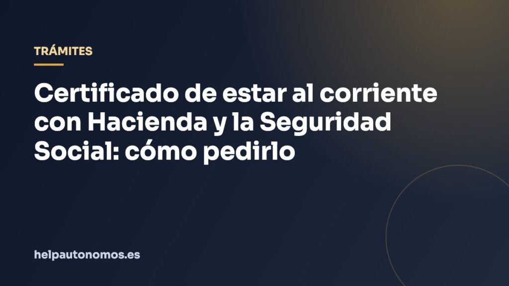 Certificado de estar al corriente con Hacienda y la Seguridad Social: cómo pedirlo