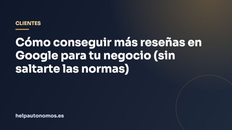 Cómo conseguir más reseñas en Google para tu negocio (sin saltarte las normas)