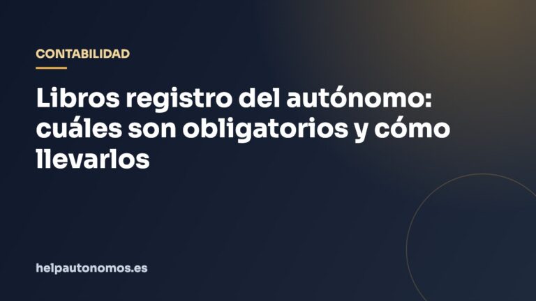 Libros registro del autónomo: cuáles son obligatorios y cómo llevarlos