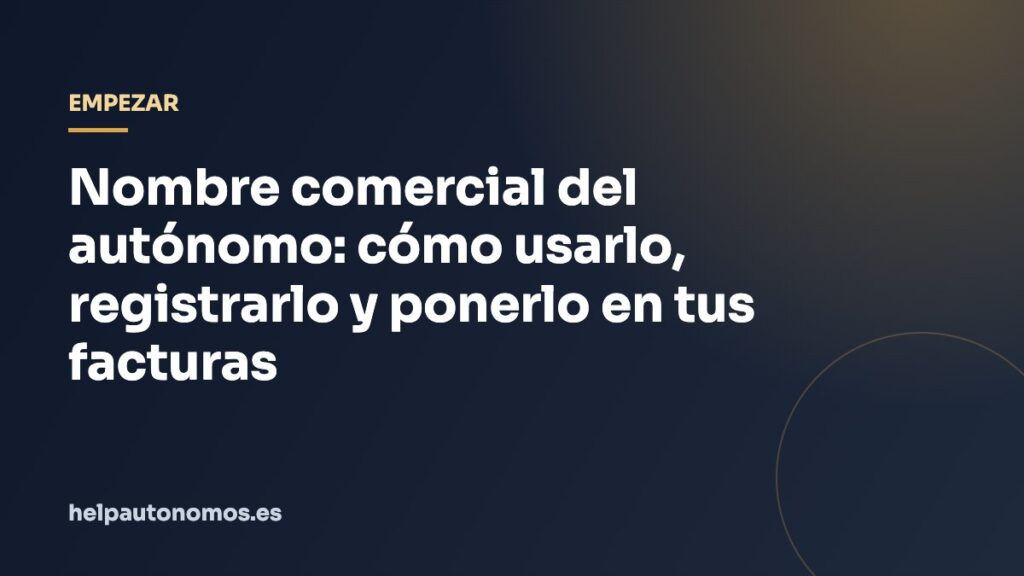 Nombre comercial del autónomo: cómo usarlo, registrarlo y ponerlo en tus facturas